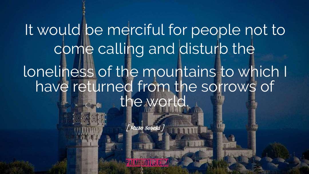 Merciful quotes by Muso Soseki