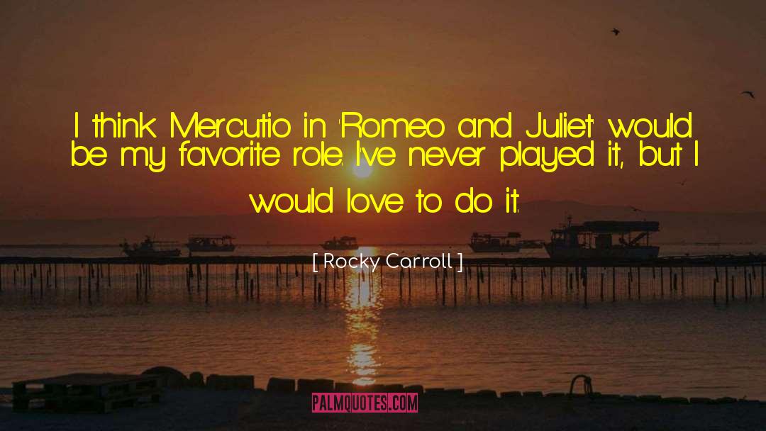 Mercutio quotes by Rocky Carroll