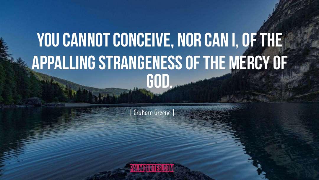 Mercy Of God quotes by Graham Greene