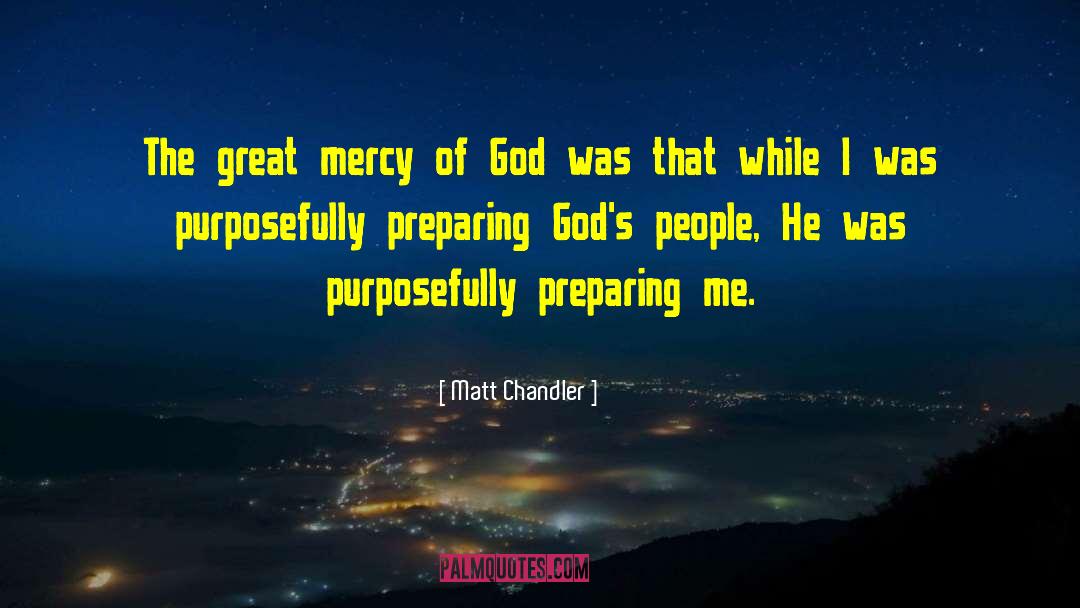 Mercy Of God quotes by Matt Chandler