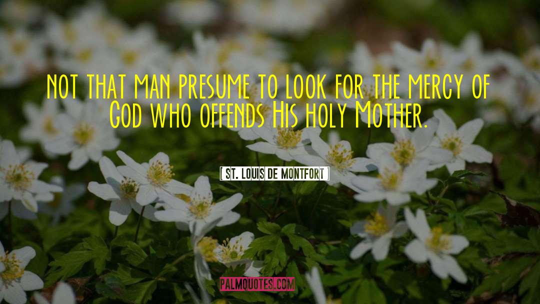 Mercy Of God quotes by St. Louis De Montfort