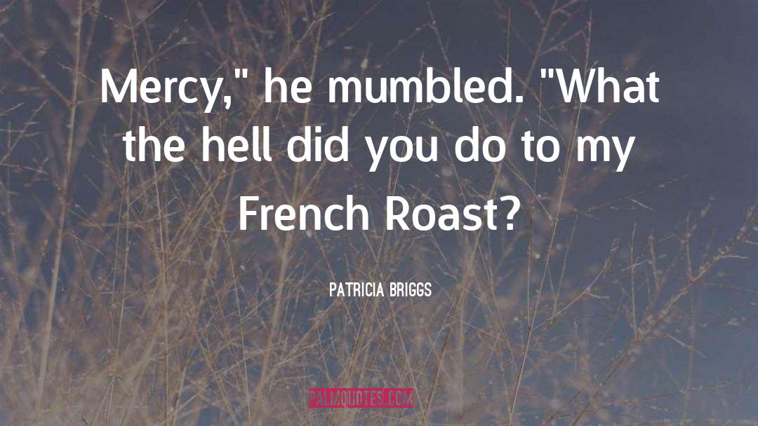 Mercy Torah quotes by Patricia Briggs