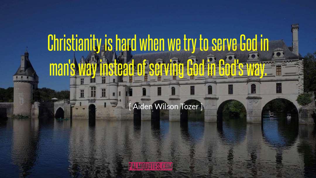 Mere Christianity God quotes by Aiden Wilson Tozer