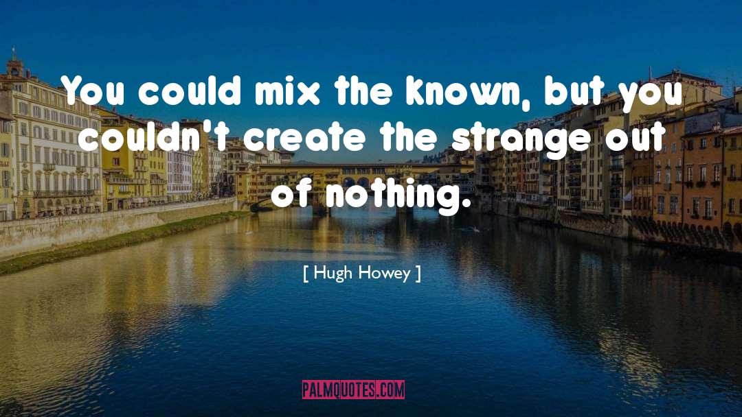 Merengues Mix quotes by Hugh Howey