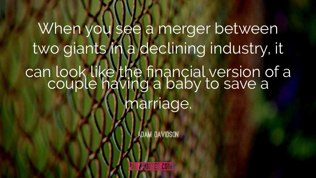 Merger quotes by Adam Davidson