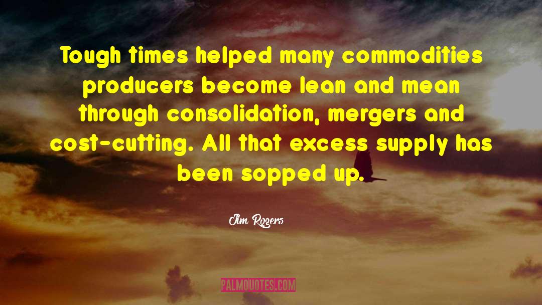 Mergers And Acquisitions quotes by Jim Rogers