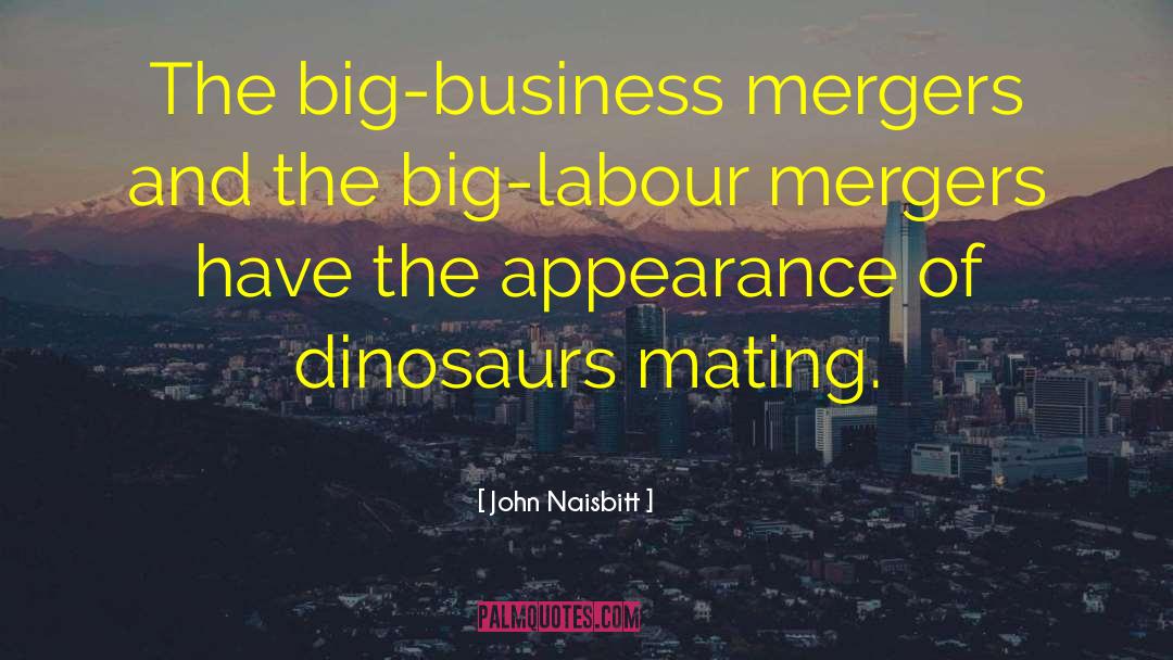 Mergers And Acquisitions quotes by John Naisbitt