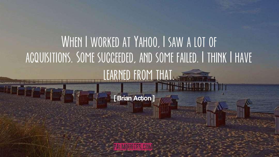 Mergers And Acquisitions quotes by Brian Acton