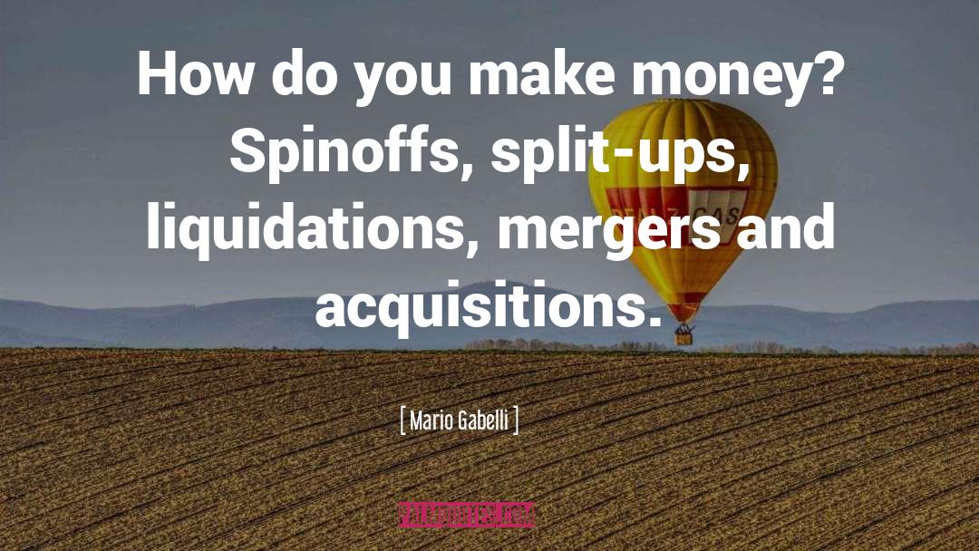 Mergers And Acquisitions quotes by Mario Gabelli