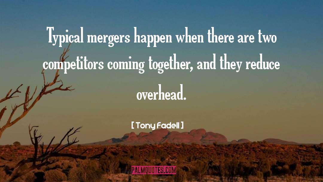 Mergers And Acquisitions quotes by Tony Fadell