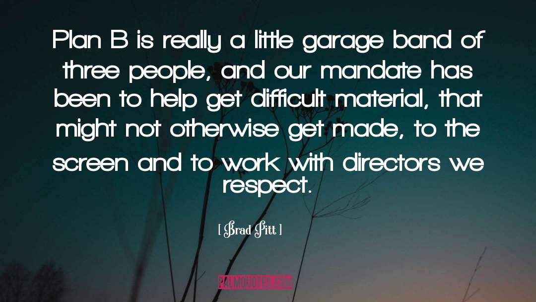 Merik Garage quotes by Brad Pitt