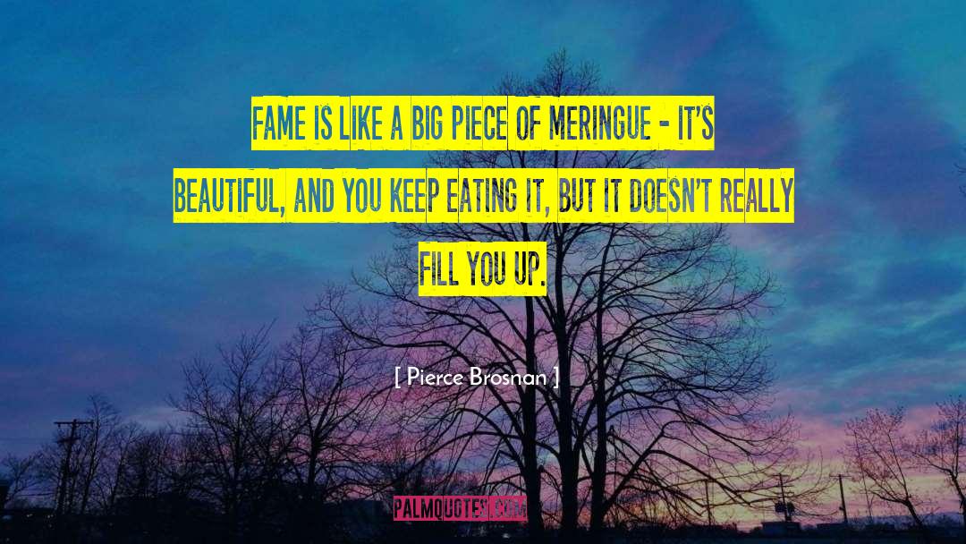 Meringue quotes by Pierce Brosnan