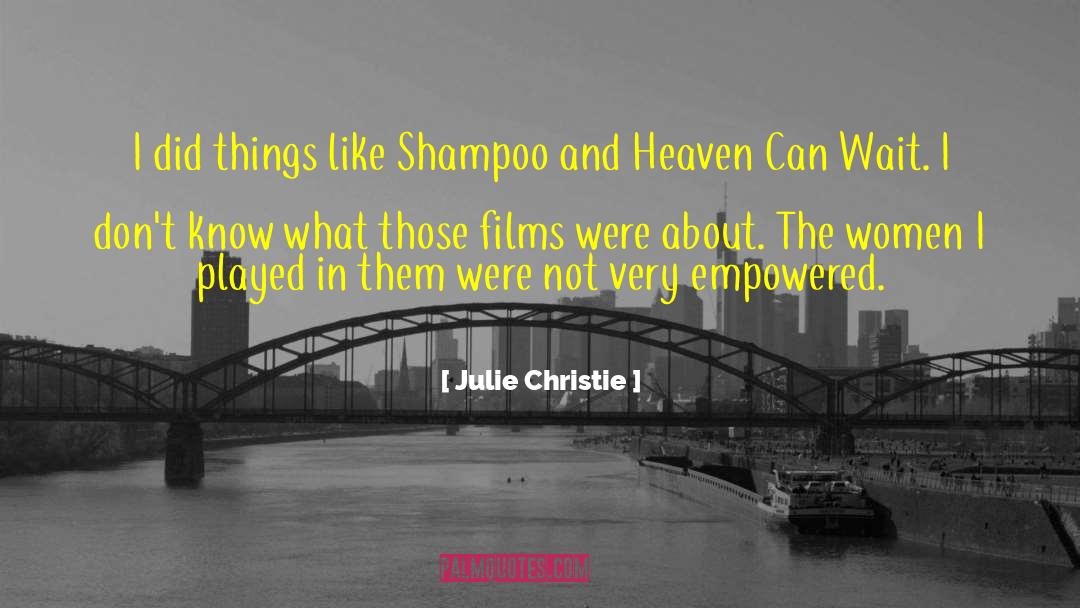 Meriting Shampoo quotes by Julie Christie