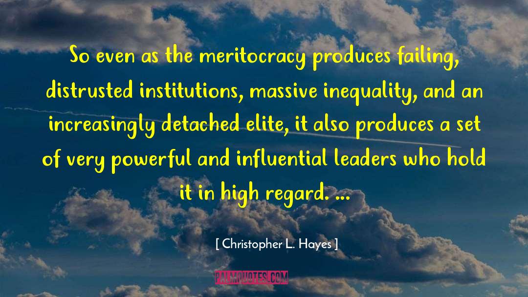 Meritocracy quotes by Christopher L. Hayes