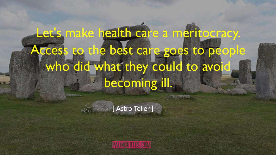 Meritocracy quotes by Astro Teller