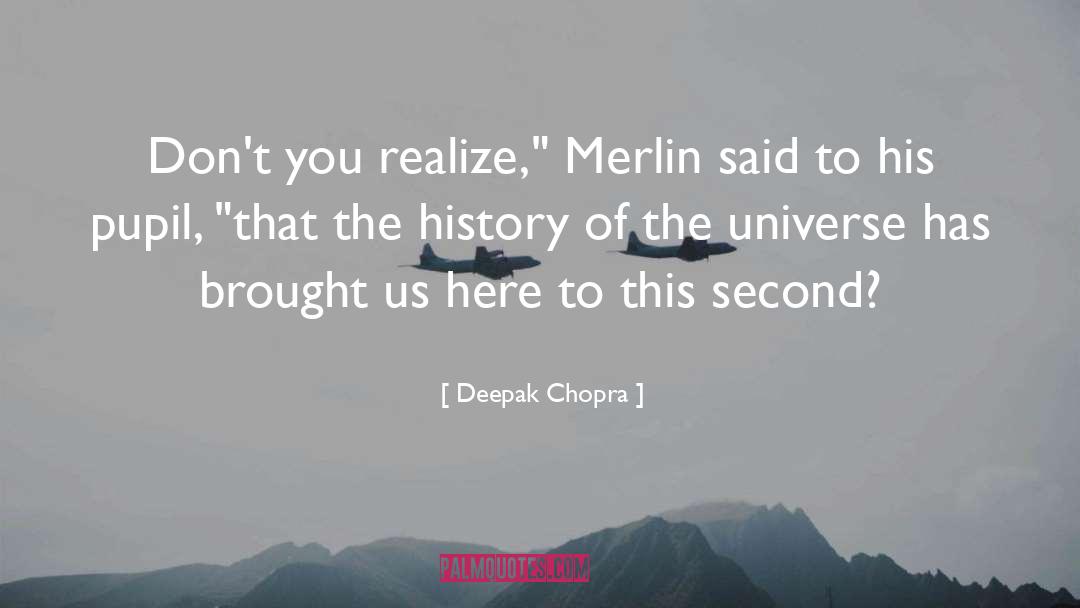 Merlin Ambrosius quotes by Deepak Chopra