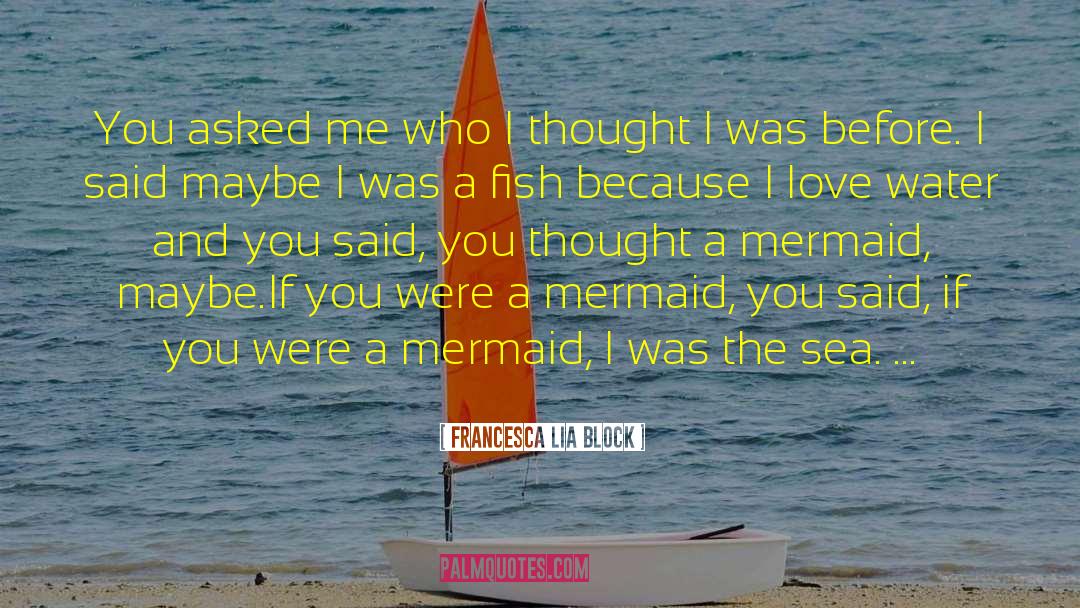 Mermaid quotes by Francesca Lia Block