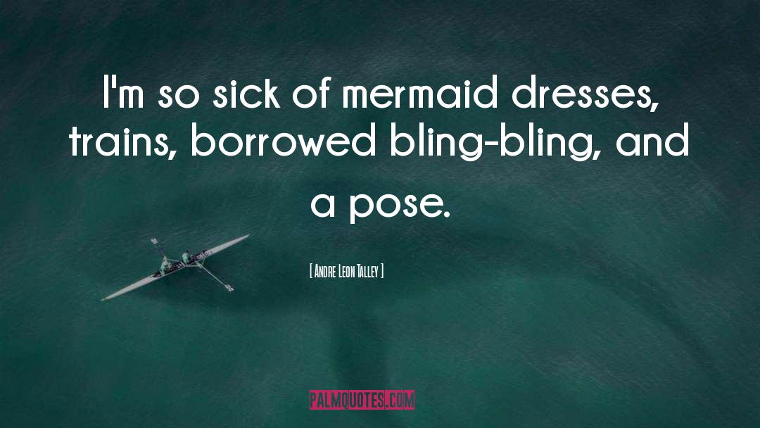 Mermaid quotes by Andre Leon Talley