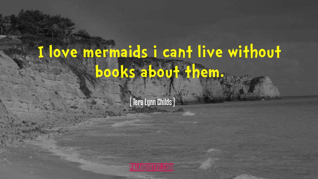Mermaids Love Spells quotes by Tera Lynn Childs