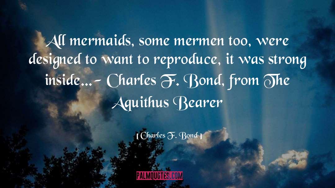 Mermaids quotes by Charles F. Bond