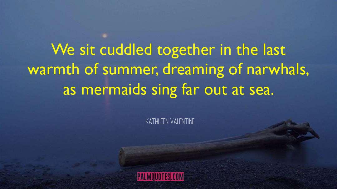 Mermaids quotes by Kathleen Valentine