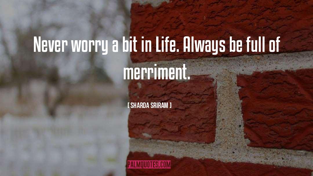 Merriment quotes by Sharda Sriram