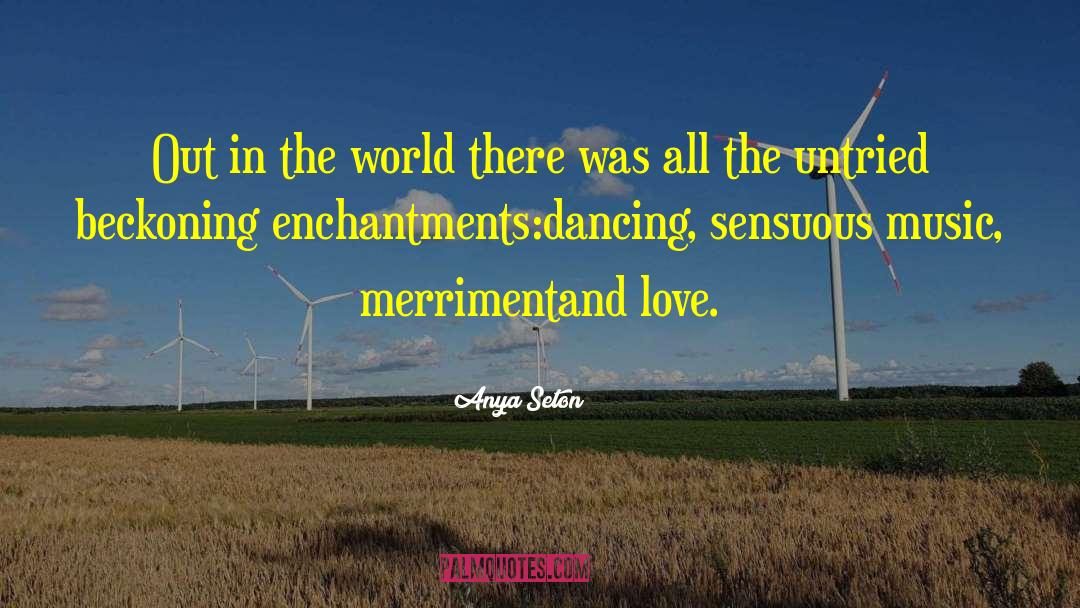 Merriment quotes by Anya Seton
