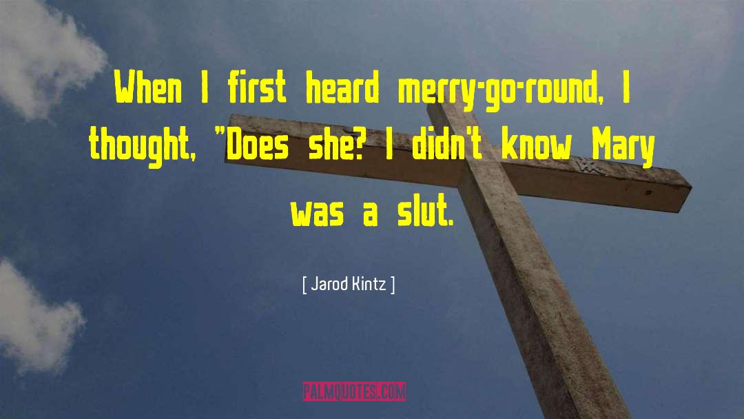 Merry Go Round quotes by Jarod Kintz