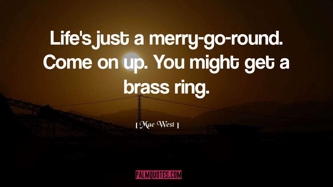 Merry Go Round quotes by Mae West