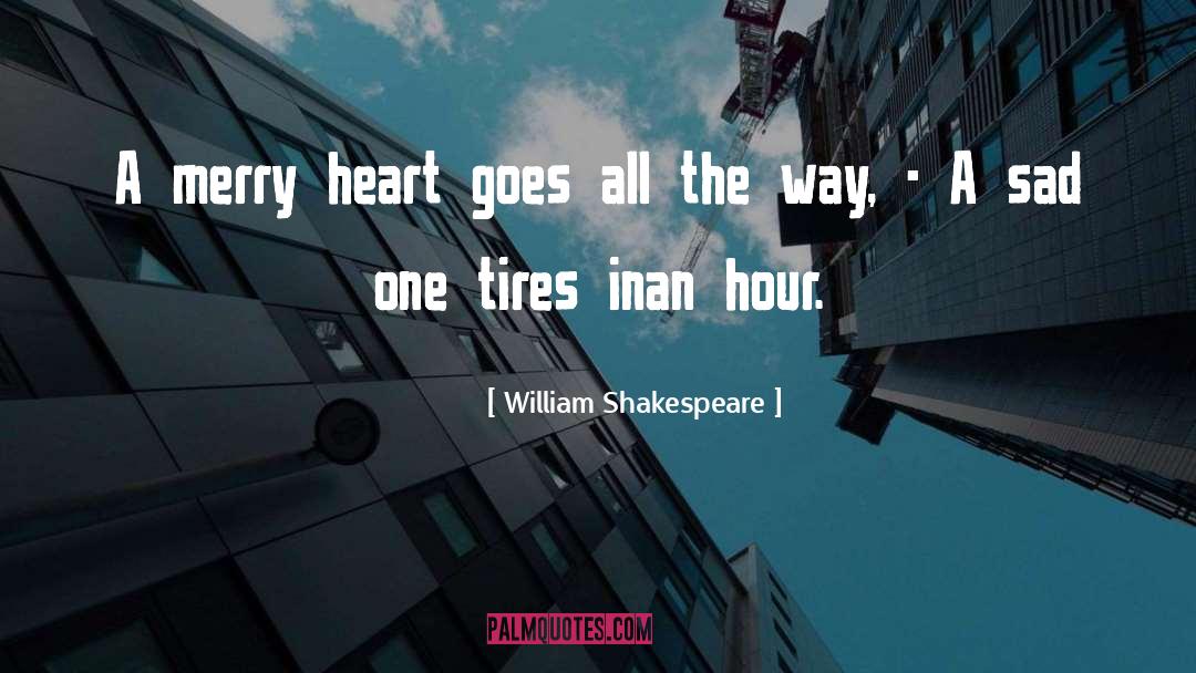 Merry Heart quotes by William Shakespeare