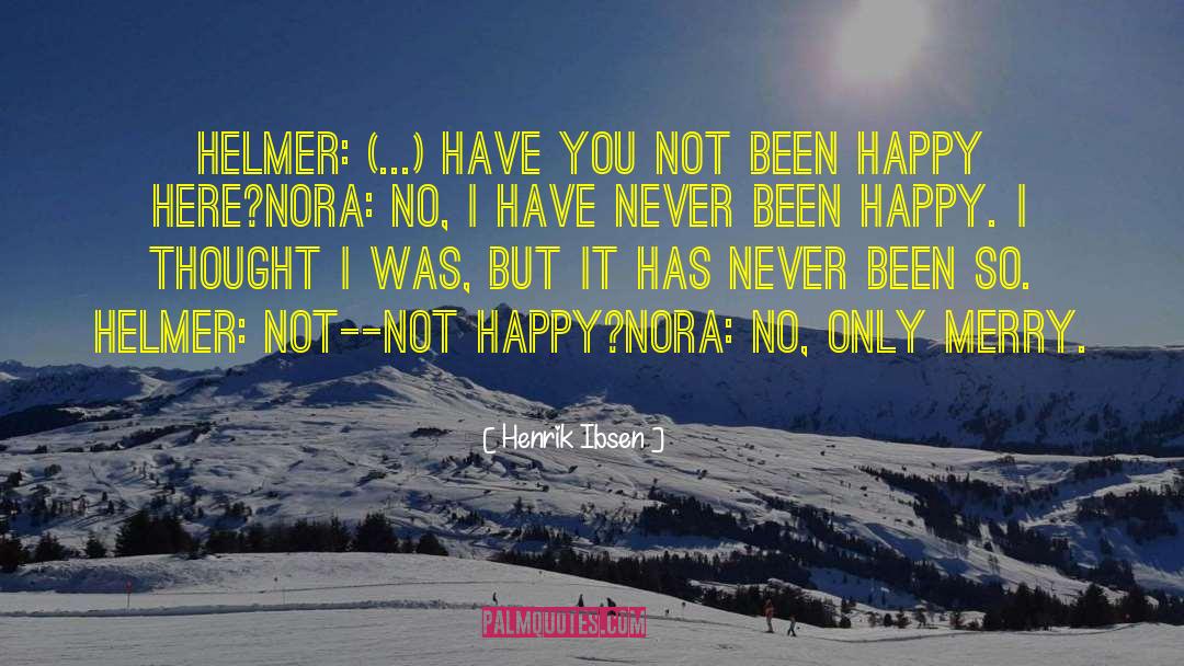 Merry quotes by Henrik Ibsen