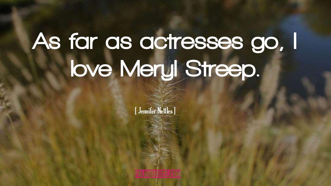 Meryl quotes by Jennifer Nettles