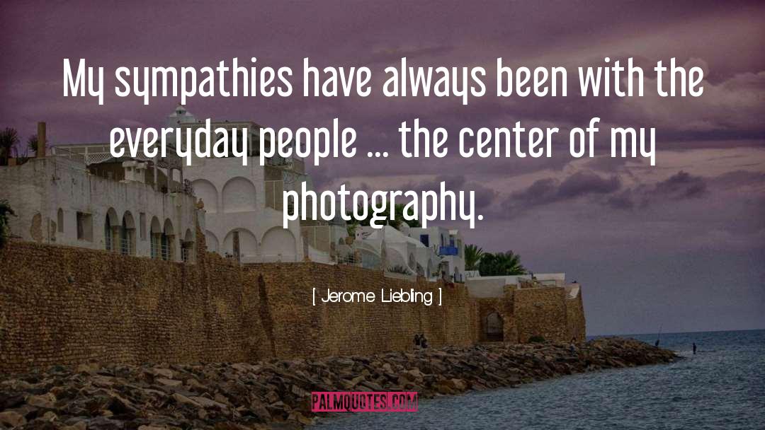 Mes Sympathies quotes by Jerome Liebling