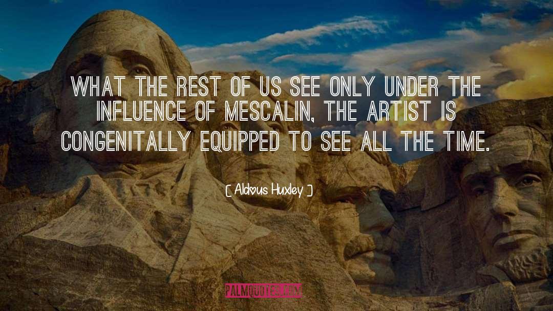 Mescalin quotes by Aldous Huxley