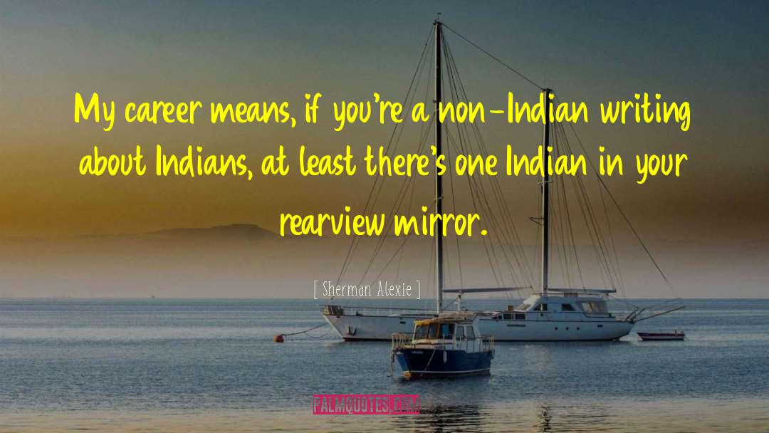 Meshica Indians quotes by Sherman Alexie