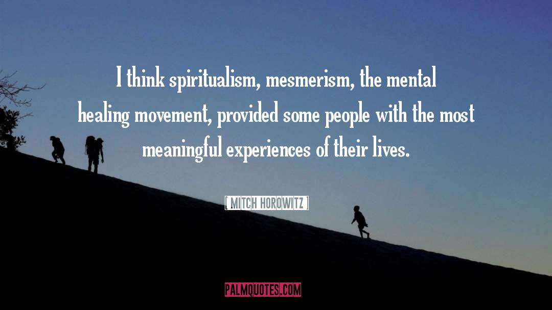 Mesmerism quotes by Mitch Horowitz