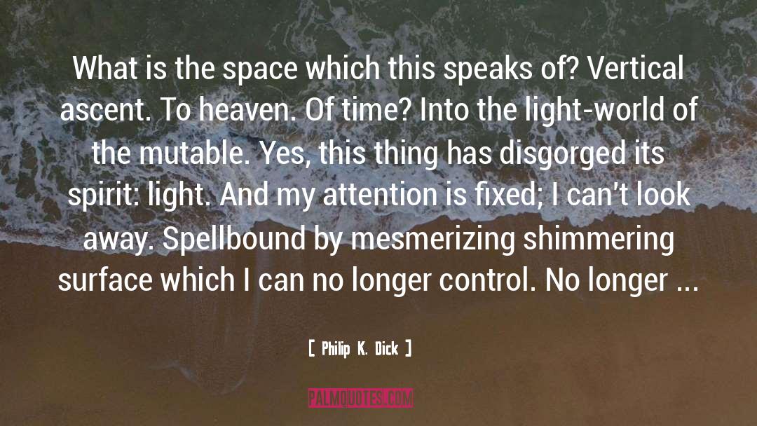Mesmerizing quotes by Philip K. Dick