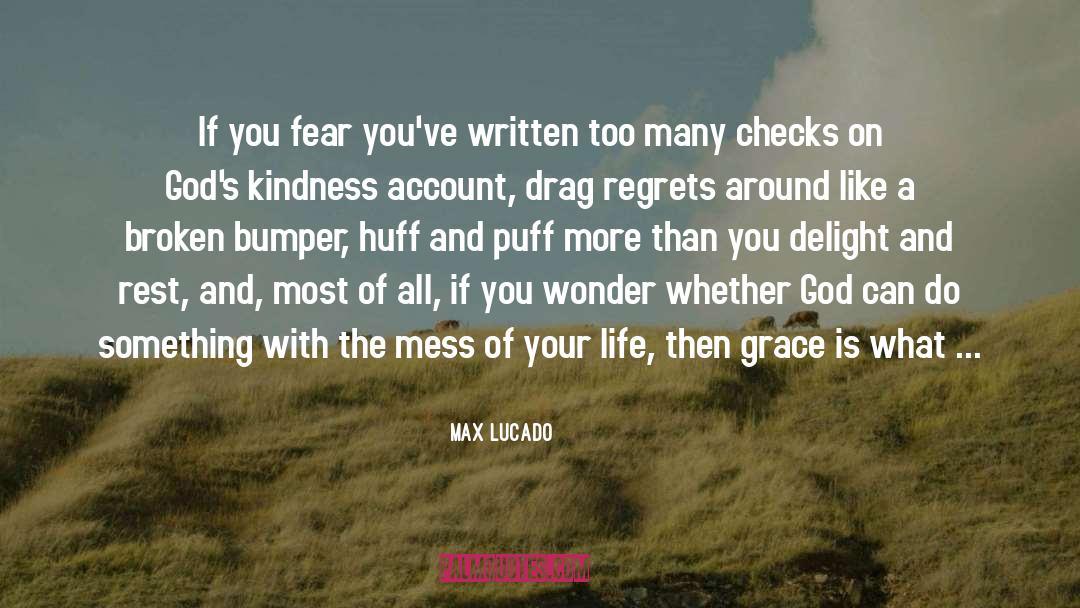 Mess Of Your Life quotes by Max Lucado