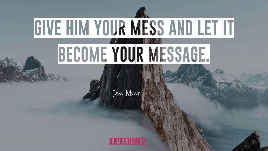 Mess quotes by Joyce Meyer