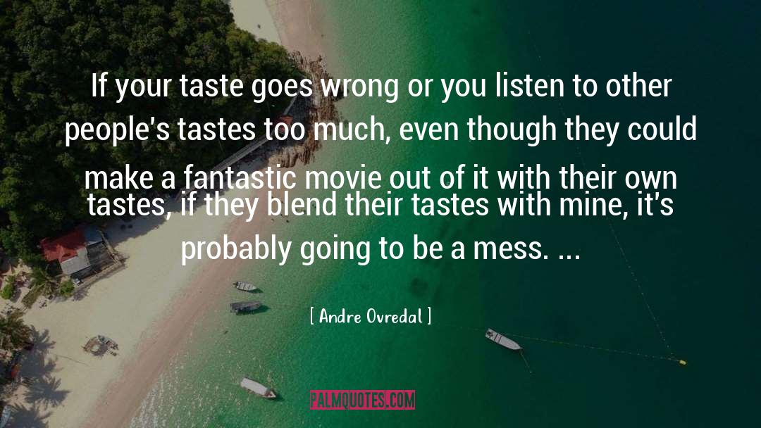Mess quotes by Andre Ovredal