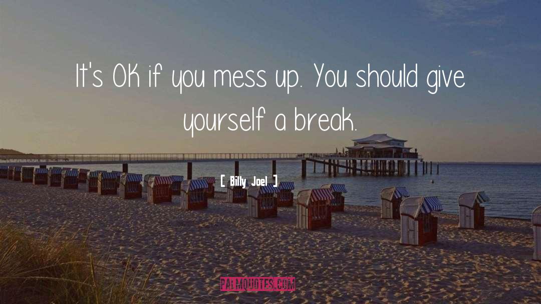 Mess quotes by Billy Joel
