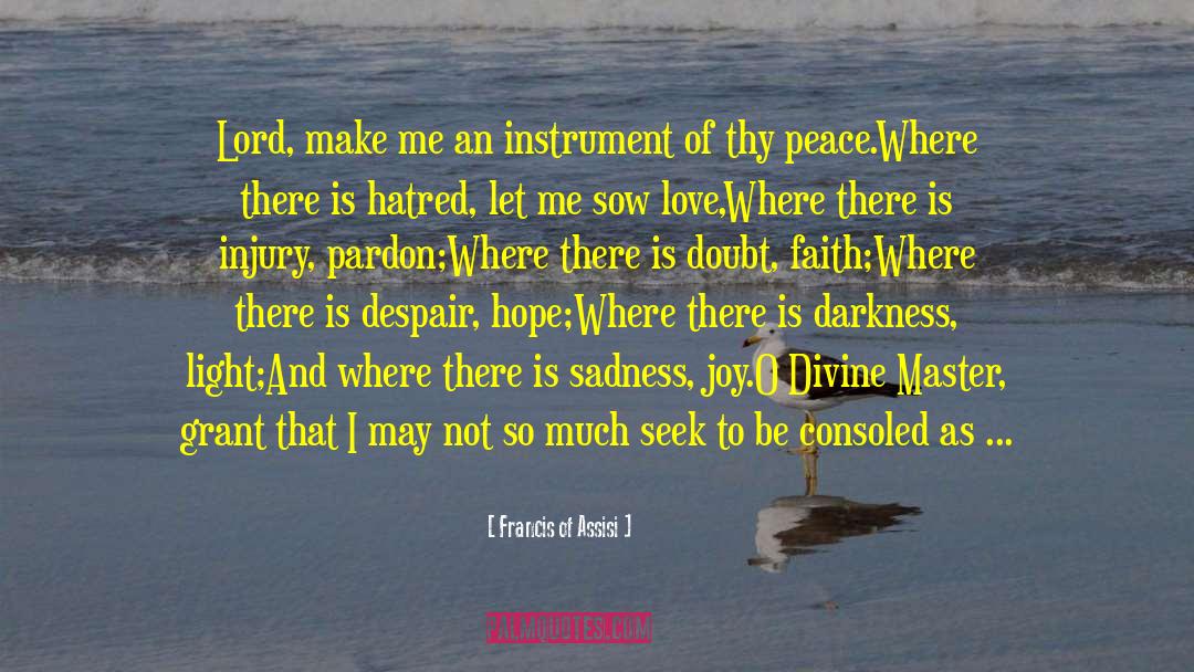 Message Of Hope quotes by Francis Of Assisi