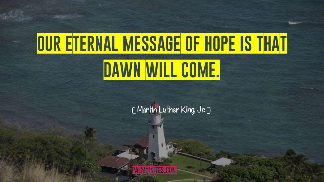 Message Of Hope quotes by Martin Luther King, Jr.