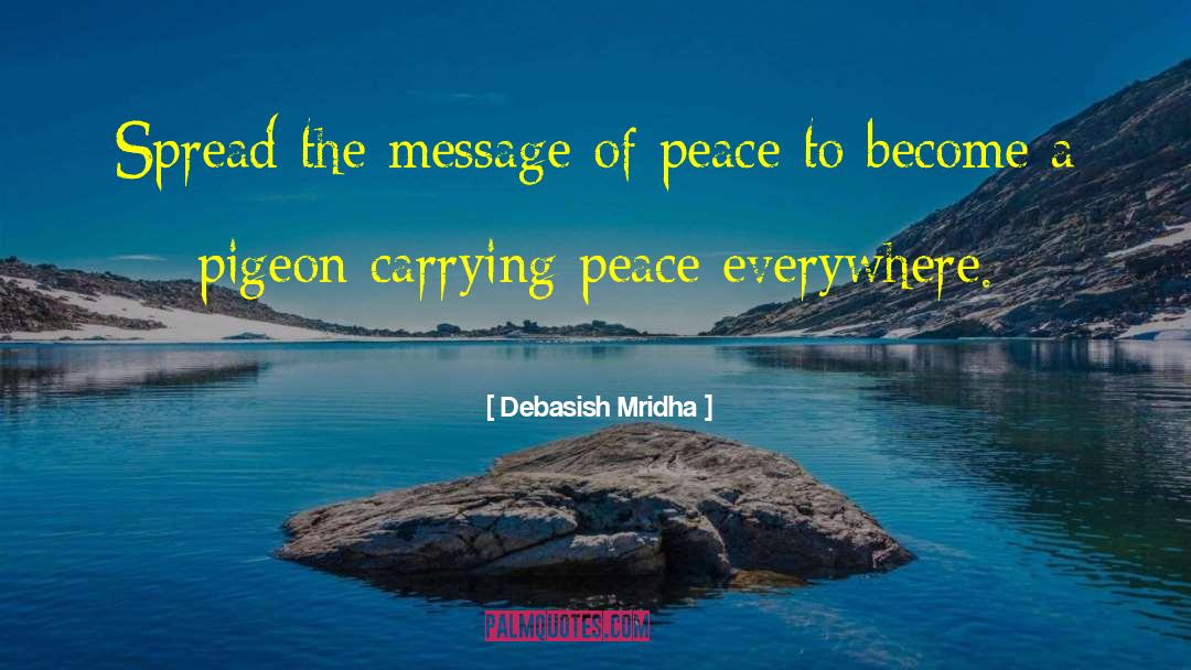 Message Of Peace quotes by Debasish Mridha