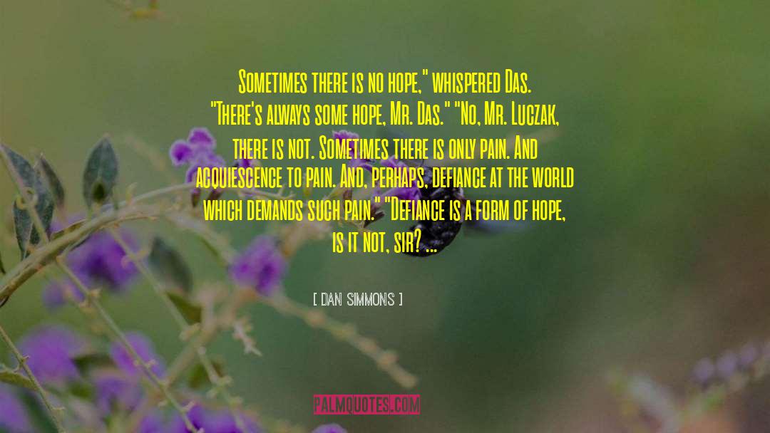 Messages Of Hope quotes by Dan Simmons