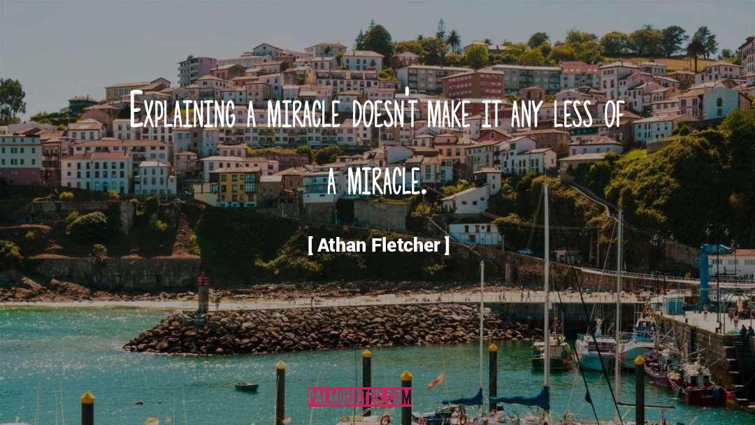 Messages Of Miracles quotes by Athan Fletcher