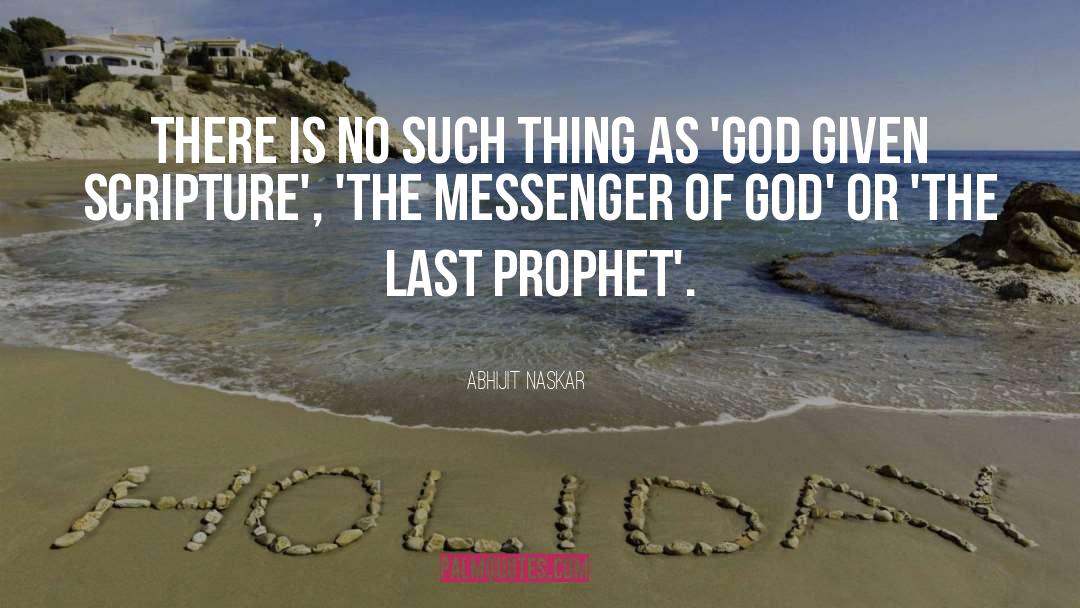 Messenger Of God quotes by Abhijit Naskar