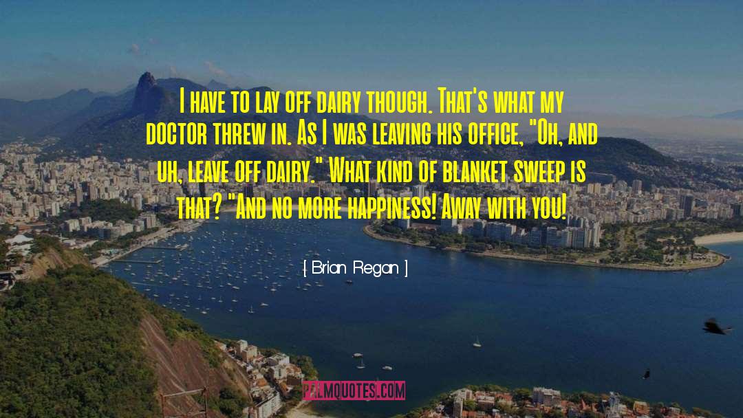 Messenger Of Happiness quotes by Brian Regan