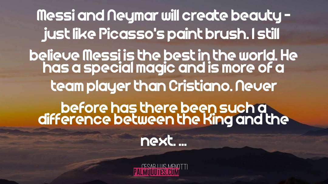 Messi Neymar Suarez quotes by Cesar Luis Menotti