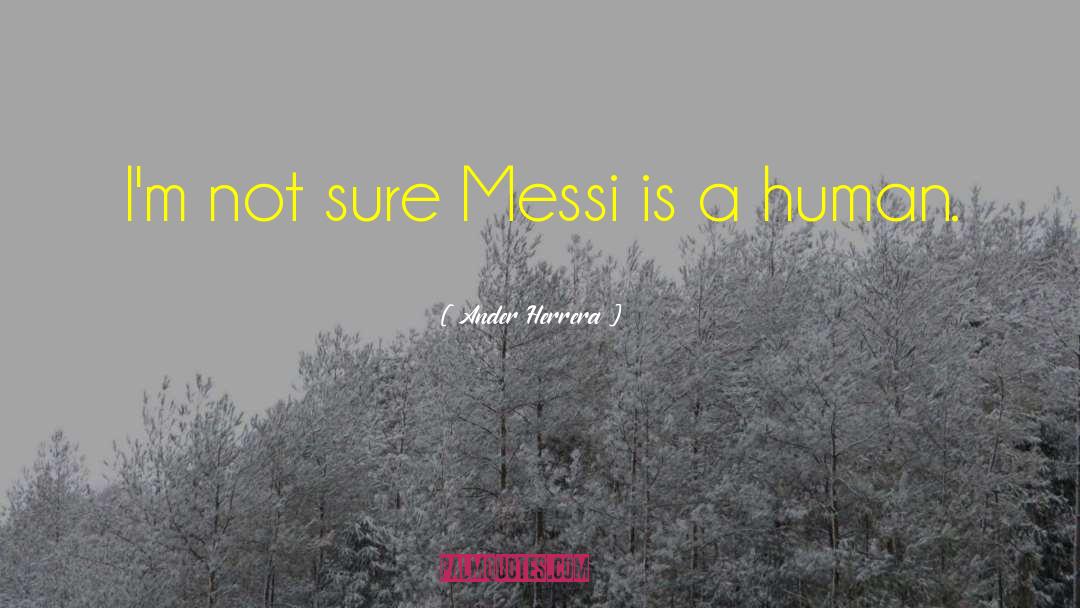 Messi quotes by Ander Herrera